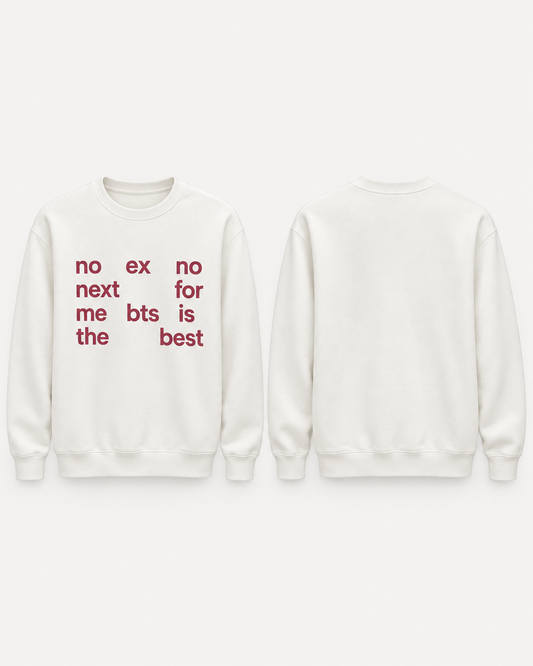 no ex no next for me bts is the best-custom slogan Crewneck Sweatshirt