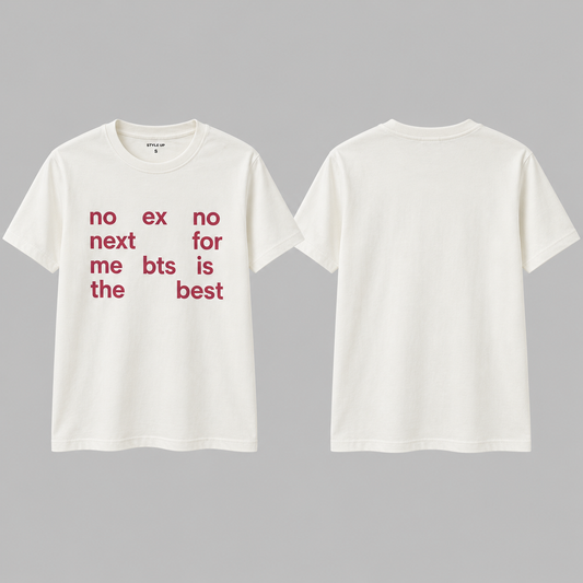 no ex no next for me bts is the best-custom slogan tshirt